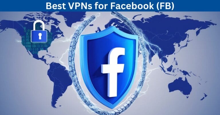 Best VPNs for Facebook (FB)
